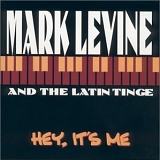 Mark Levine & The Latin Tinge - Hey, It's Me