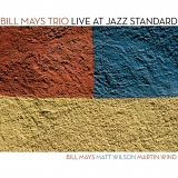 Bill Mays Trio - Live at the Jazz Standard