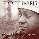 Eddie Harris - Vexatious Progressions