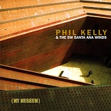 Phil Kelly & The SW Santa Ana Winds - My Museum