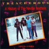 The Neville Brothers - Treacherous: A History of the Neville Brothers, 1955-1985
