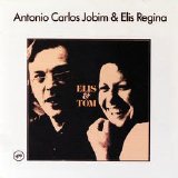 Antonio Carlos Jobim & Elis Regina - Elis & Tom