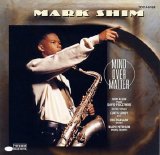 Mark Shim - Mind Over Matter