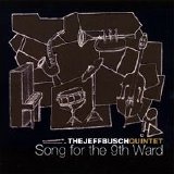 The Jeff Busch Quintet - Song for the 9th Ward