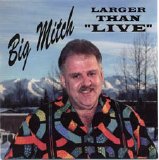 Big Mitch - Larger Than "Live"