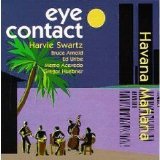 Harvie Swartz & Eye Contact - Havana Mañana