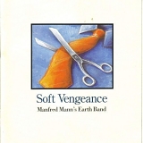 Manfred Mann's Earth Band - Soft Vengeance