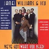 James Williams and ICU - We've Got What You Need!