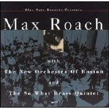 Max Roach - With The New Orchestra of Boston and The So What Brass Quintet