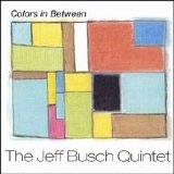 The Jeff Busch Quintet - Colors in Between