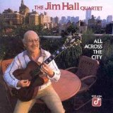 Jim Hall Quartet - All Across the City