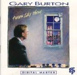Gary Burton - Times Like These