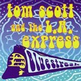 Tom Scott and The L.A. Express - Bluestreak