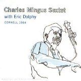 Charles Mingus Sextet with Eric Dolphy - Cornell 1964