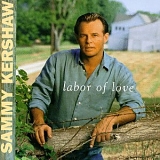 Sammy Kershaw - Labor of Love
