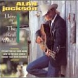 Alan Jackson - Here In The Real World