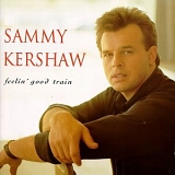 Sammy Kershaw - Feelin' Good Train