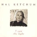 Hal Ketchum - I Saw the Light