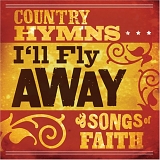 Various artists - I'll Fly Away: Country Hymns & Songs of Faith