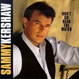 Sammy Kershaw - Don't Go Near the Water