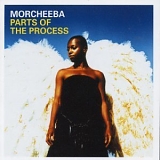 Morcheeba - Parts of the Process
