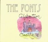 The Ponys - Celebration Castle