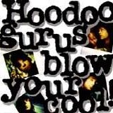 Hoodoo Gurus - Blow Your Cool!