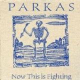 The Parkas - Now This Is Fighting