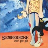 Slobberbone - Crow Pot Pie