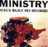 Ministry - Jesus Built My Hotrod