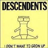 Descendents - I Don't Want To Grow Up