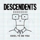 Descendents - Cool To Be You