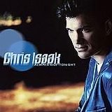 Isaak, Chris - Always Got Tonight