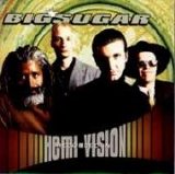 Big Sugar - Hemi Vision