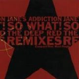 Jane's Addiction - So What the Deep Red Remixes