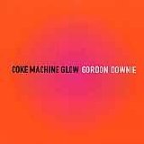 Downie, Gord - Coke Machine Glow
