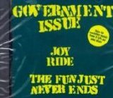 Government Issue - Joyride/The Fun Just Never Ends