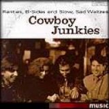 Cowboy Junkies - Rarities, B-Sides, and Slow, Sad Waltzes