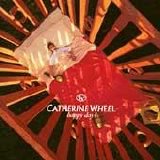 Catherine Wheel - Happy Days