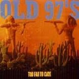 Old 97's - Too Far To Care