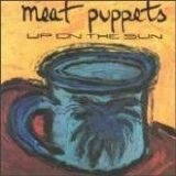 Meat Puppets - Up On the Sun