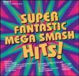 Various artists - Super Fantastic Mega Smash Hits!