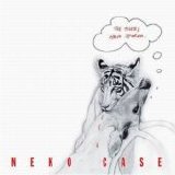 Case, Neko - The Tigers Have Spoken