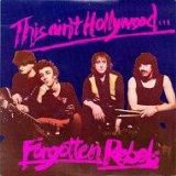 Forgotten Rebels - This Ain't Hollywood/Boys Will Be Boys