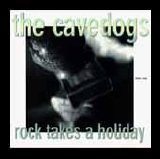 Cavedogs - Rock Takes A Holiday