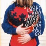 Earle, Stacey & Mark Stuart - Never Gonna Let You Go