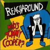 Reacharound - Who's Tommy Cooper?
