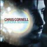 Cornell, Chris - Euphoria Morning