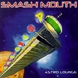 Smash Mouth - Astro Lounge