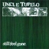 Uncle Tupelo - Still Feel Gone